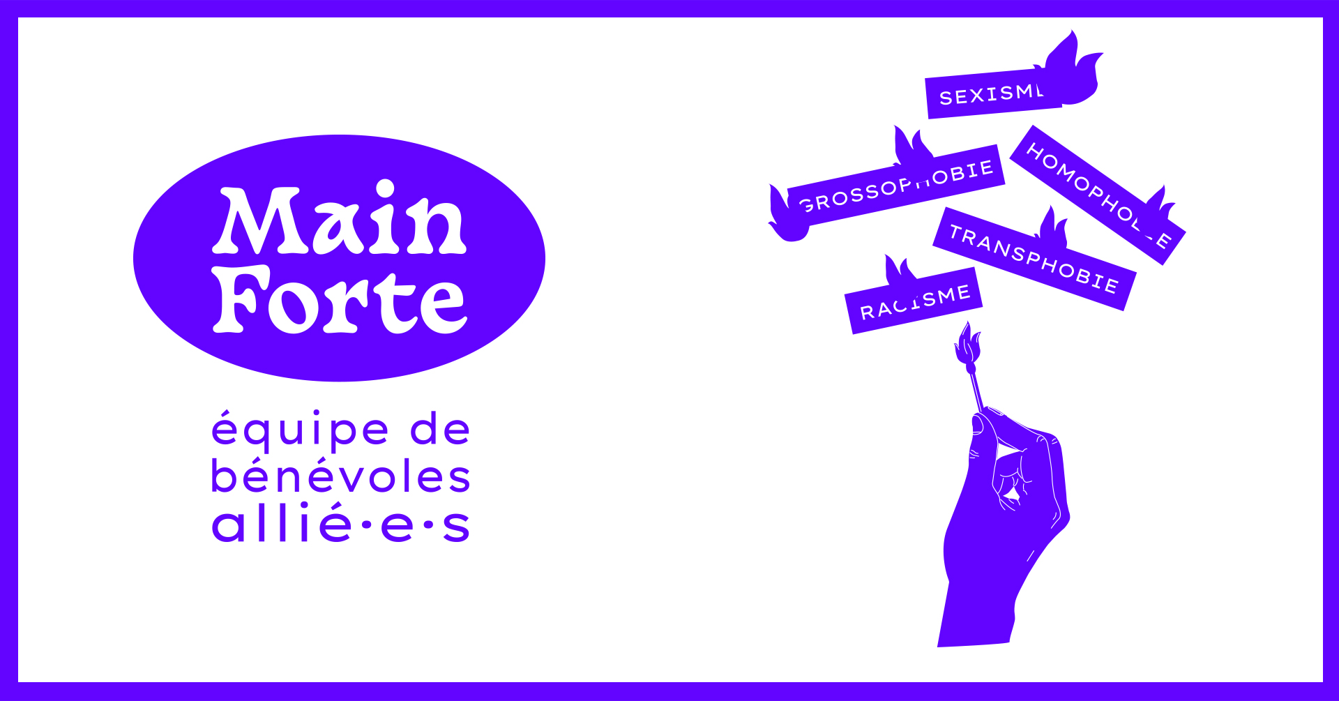 visuel Main forte : équipe de bénévoles allié·es, une main qui met le feu aux mots : sexisme, grossophobie, homophobie, transphobie, racisme