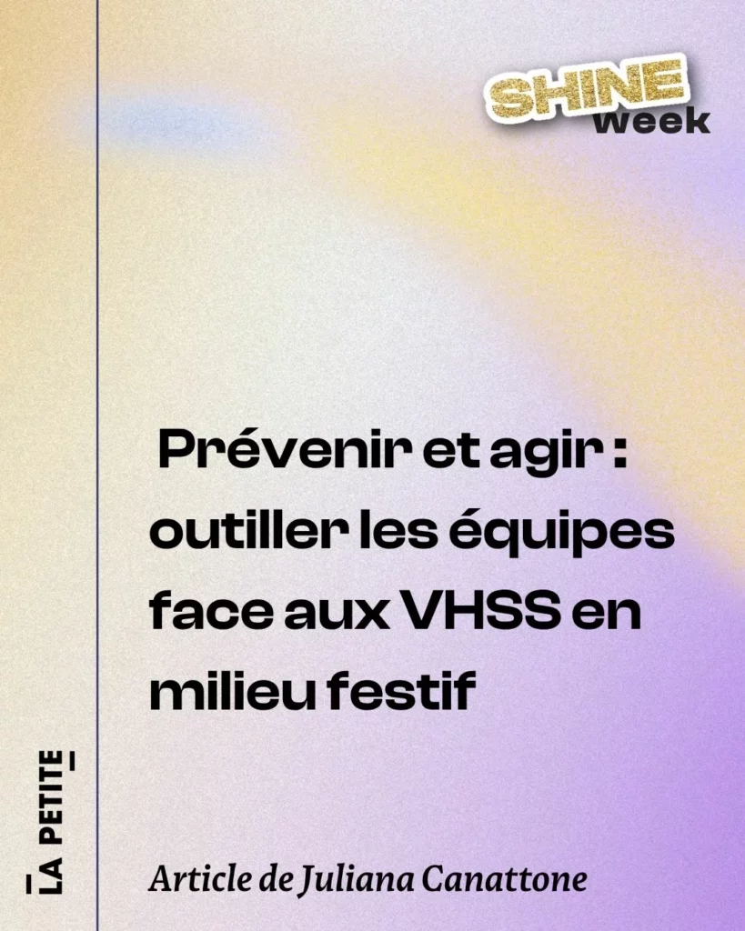 Publication Shine Week : Prévenir et agir : outiller les équipes face au VHSS en milieu festif, article de Juliana Canattone